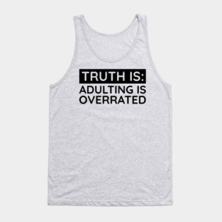 Adulting is overrated Tank Top