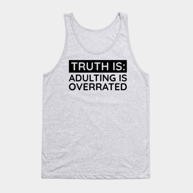 Adulting is overrated Tank Top by UrbanLifeApparel