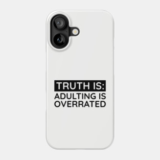 Adulting is overrated Phone Case