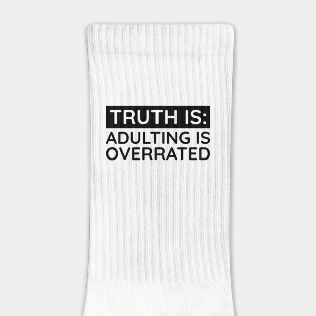 Adulting is overrated by UrbanLifeApparel