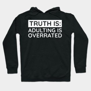 Adulting is overrated Hoodie