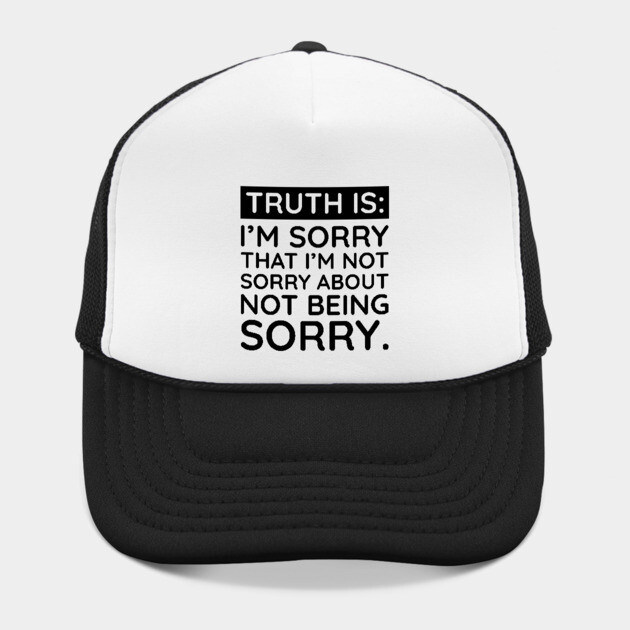 Sorry I'm Not Sorry... by UrbanLifeApparel