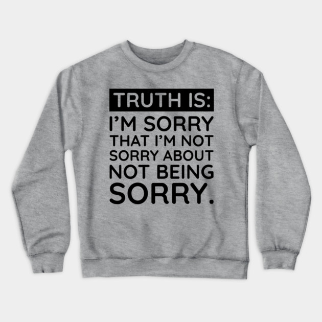 Sorry I'm Not Sorry... Crewneck Sweatshirt by UrbanLifeApparel