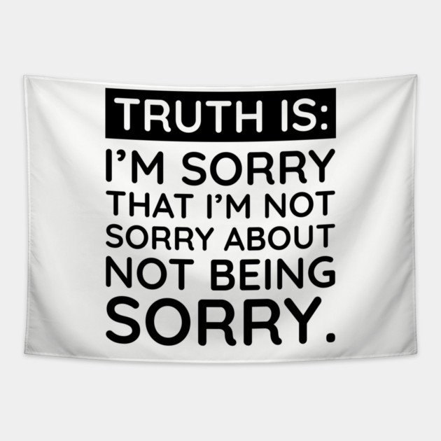 Sorry I'm Not Sorry... Tapestry by UrbanLifeApparel