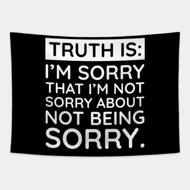 Sorry I'm Not Sorry... Tapestry by UrbanLifeApparel