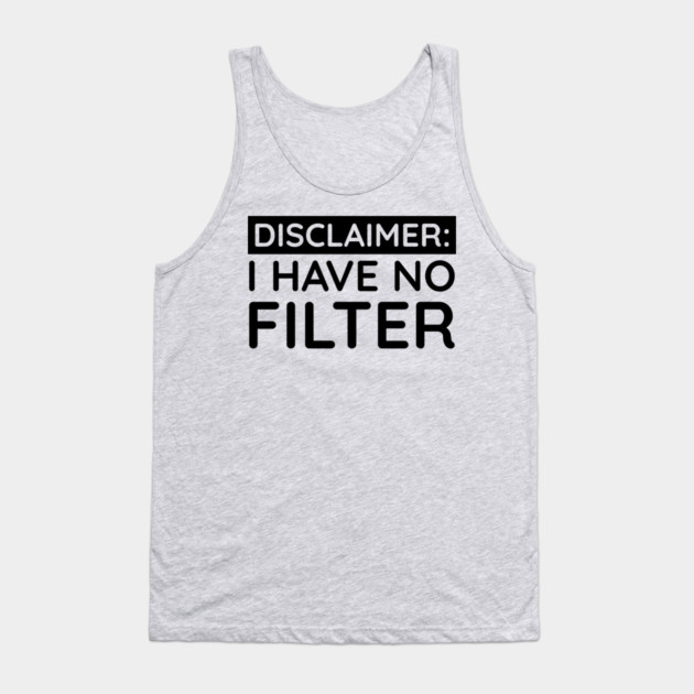 I have no filter Tank Top by UrbanLifeApparel