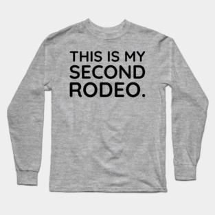 This is my second Rodeo Long Sleeve T-Shirt