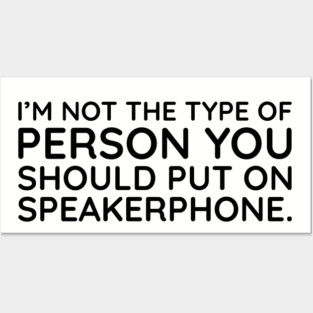 I'm not the person to put on speakerphone Posters and Art