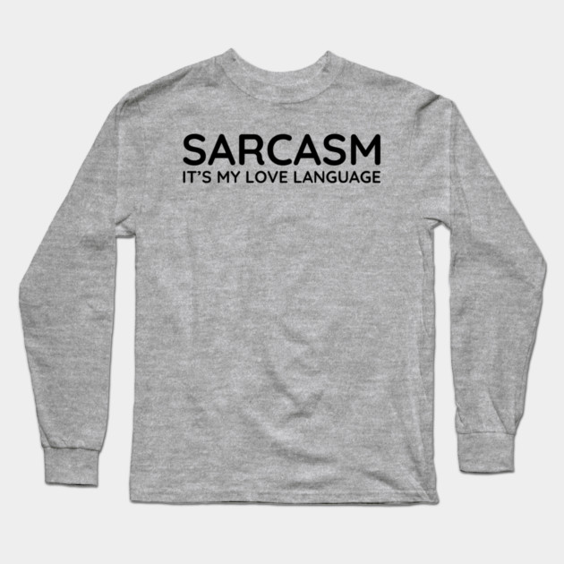 Sarcasm it's my love language Long Sleeve T-Shirt by UrbanLifeApparel