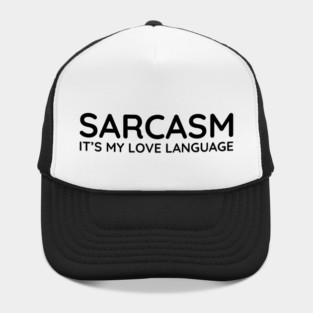 Sarcasm it's my love language Hat
