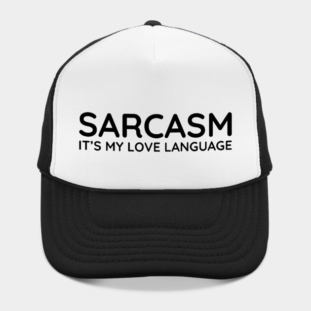 Sarcasm it's my love language by UrbanLifeApparel