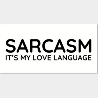 Sarcasm it's my love language Posters and Art