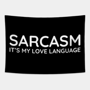 Sarcasm it's my love language Tapestry