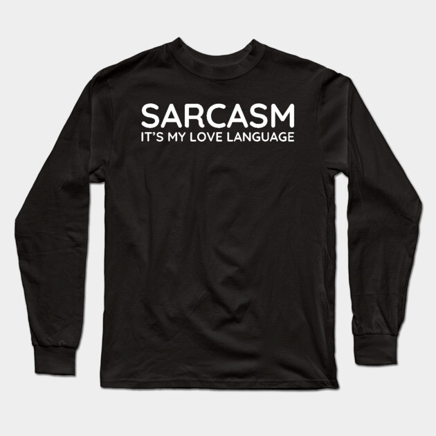 Sarcasm it's my love language Long Sleeve T-Shirt by UrbanLifeApparel
