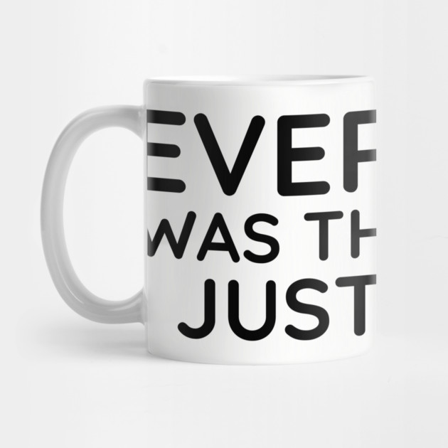 Everyone was thinking it I just said it by UrbanLifeApparel