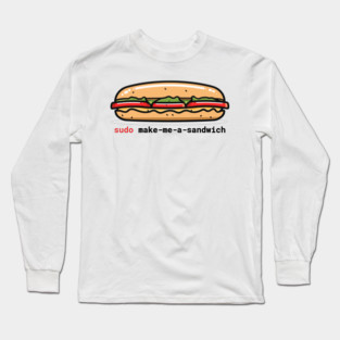 "Sudo Command" Sandwich Geek - Food & Tech Fun Long Sleeve T-Shirt