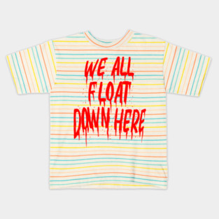 We all Float down here Kids T-Shirt