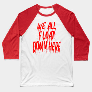 We all Float down here Baseball T-Shirt
