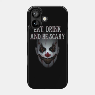 Eat Drink and Be Scary Clown Cheeky witch Halloween Phone Case