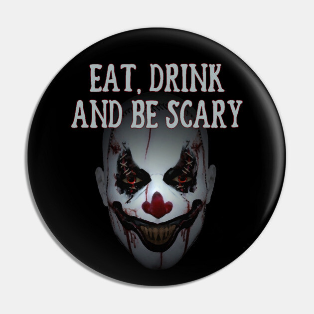 Eat Drink and Be Scary Clown Cheeky witch Halloween Pin by Cheeky Witch
