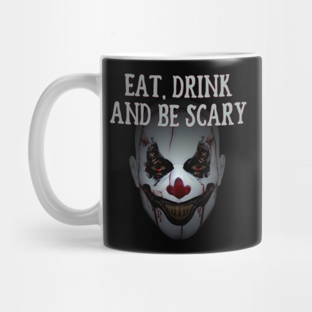 Eat Drink and Be Scary Clown Cheeky witch Halloween by Cheeky Witch