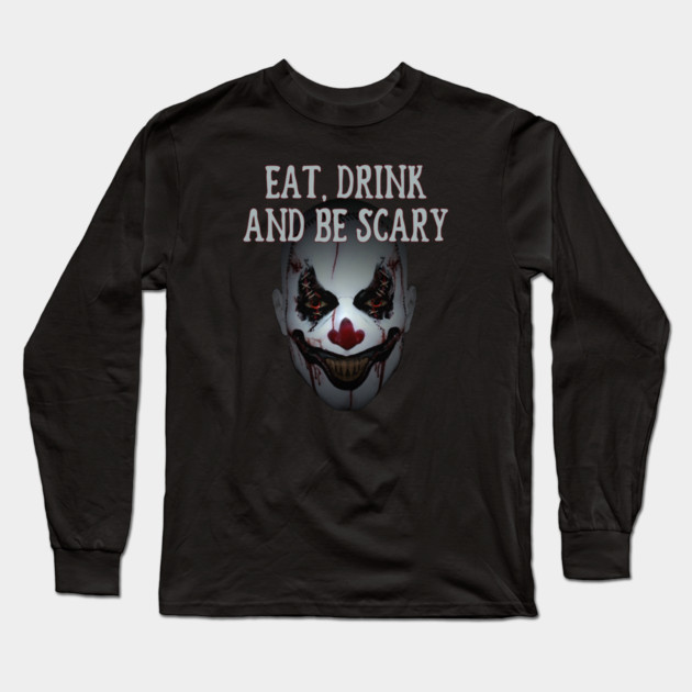 Eat Drink and Be Scary Clown Cheeky witch Halloween Long Sleeve T-Shirt by Cheeky Witch