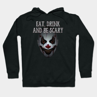 Eat Drink and Be Scary Clown Cheeky witch Halloween Hoodie