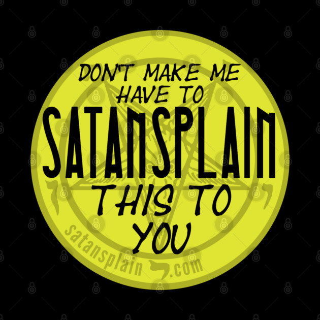 Satansplain ("Don't Make Me...") by Satansplain, Dr. Schitz, Devil's Mischief