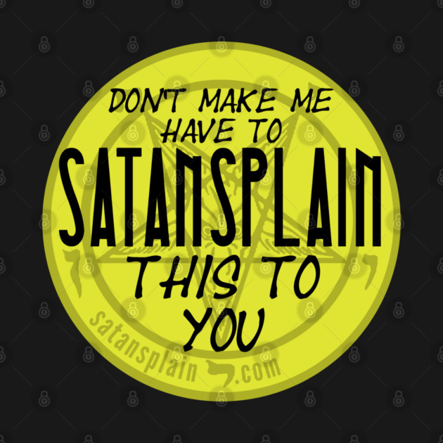 Satansplain ("Don't Make Me...") by Satansplain, Dr. Schitz, Devil's Mischief