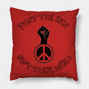 Fight the Rich, Not Their Wars Pillow