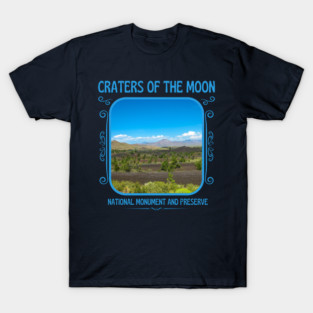 Craters of the Moon National Monument and Preserve Idaho T-Shirt