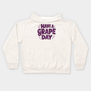 Have A Grape Day Kids Hoodie
