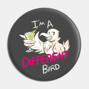 I'm A Different Bird Pin