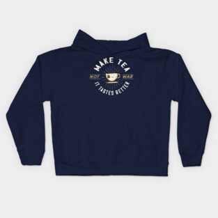 Make Tea Not War. It Tastes Better. Kids Hoodie