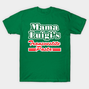 Mama Luigi's Transvestite Pasta T-Shirt