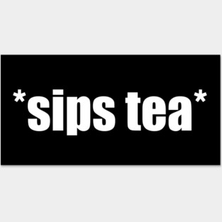 Sips Tea Posters and Art
