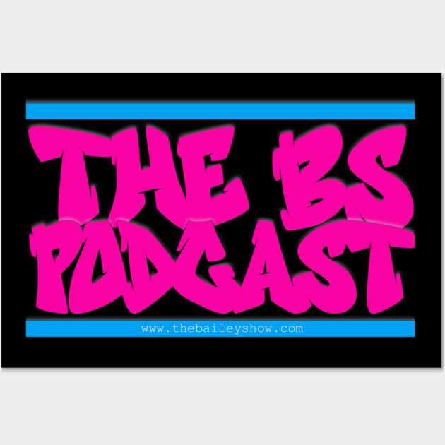 THE BS GRAFFITI (SEXY PINK) Wall Art by BPX (Bailey Podcast XChange) Merch
