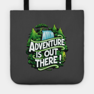 Adventure is out there Tote