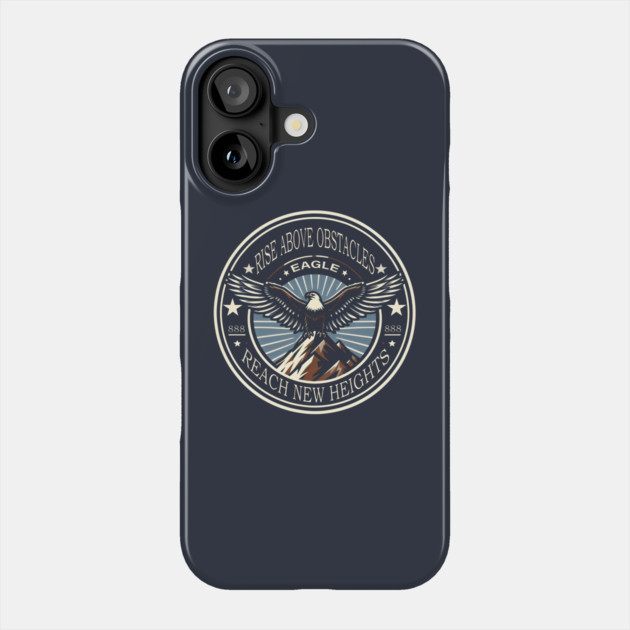 Rise Above Obstacles / Reach New Heights Phone Case by MakerMind8.2
