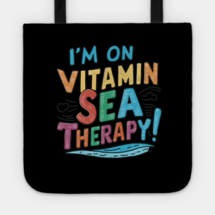 I'm on Vitamin Sea Therapy Tote
