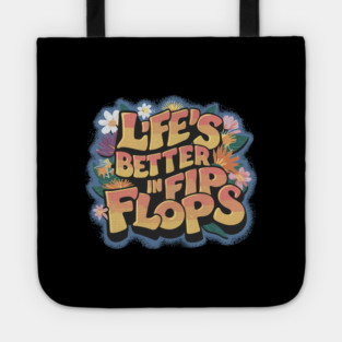 Life is Better in Flip Flops Tote