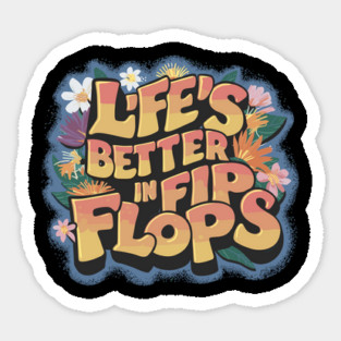 Life is Better in Flip Flops Sticker