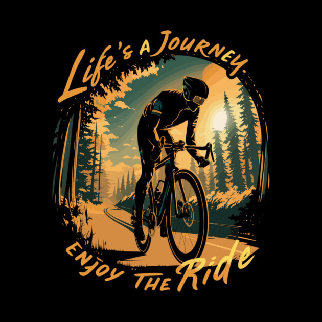 Life is a Journey Enjoy the Ride by Vinokurio