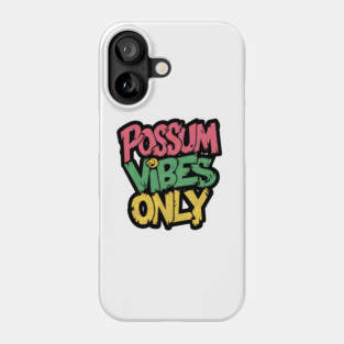 Possum Vibes Only – Funny Animal Humor Quote Graphic Phone Case