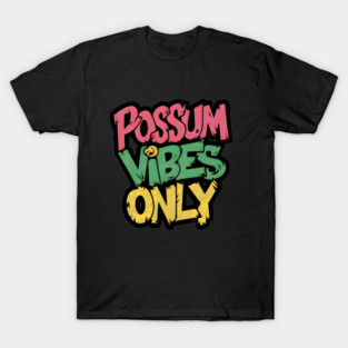 Possum Vibes Only – Funny Animal Humor Quote Graphic T-Shirt