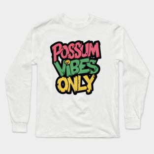 Possum Vibes Only – Funny Animal Humor Quote Graphic Long Sleeve T-Shirt
