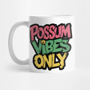 Possum Vibes Only – Funny Animal Humor Quote Graphic Mug