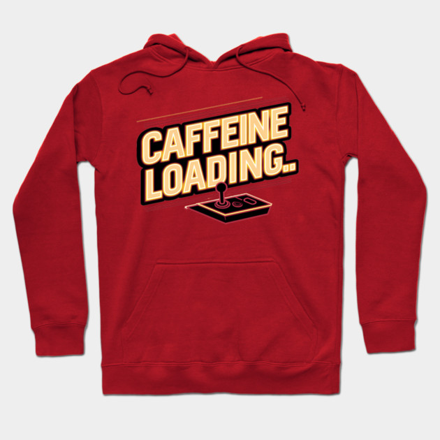 Caffeine Loading – Funny Coffee Gamer Quote Graphic Hoodie by MakerMind8.2