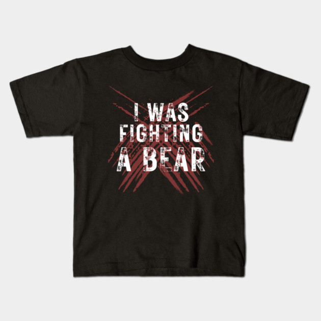 I Was Fighting A Bear Kids T-Shirt by The WYLD Tribe