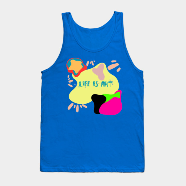 Life is Art Tank Top by DIGITAL MERCH CREATIONS